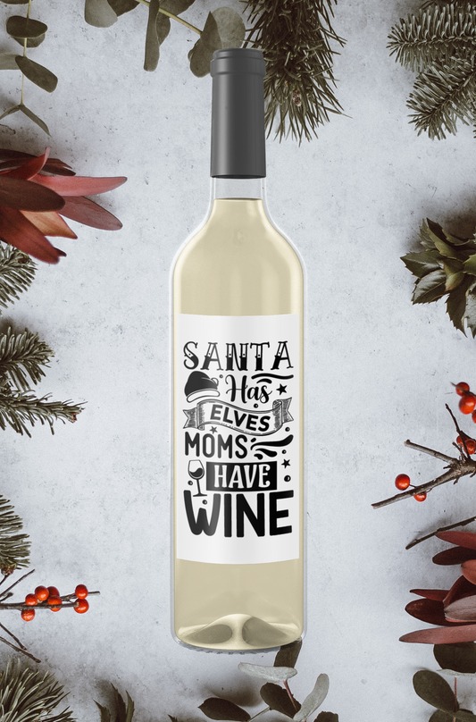 Santa has Elves Moms have Wine