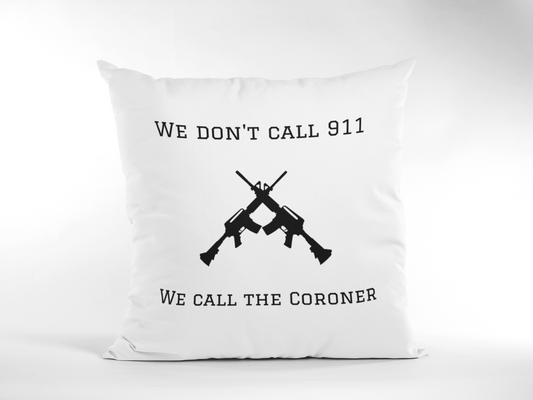 We Don't Call 911 ... We Call the Coroner